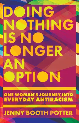 No hacer nada ya no es una opción: El viaje de una mujer hacia el antirracismo cotidiano - Doing Nothing Is No Longer an Option: One Woman's Journey Into Everyday Antiracism