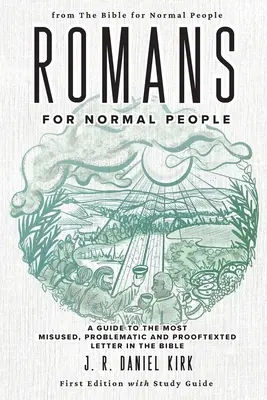 Romanos para gente normal: Una guía de la carta bíblica más mal utilizada, problemática y con más textos de prueba - Romans for Normal People: A Guide to the Most Misused, Problematic and Prooftexted Letter in the Bible