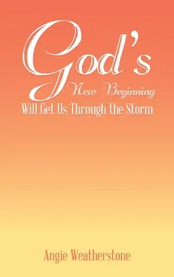 El nuevo comienzo de Dios nos hará superar la tormenta - God's New Beginning Will Get Us Through the Storm
