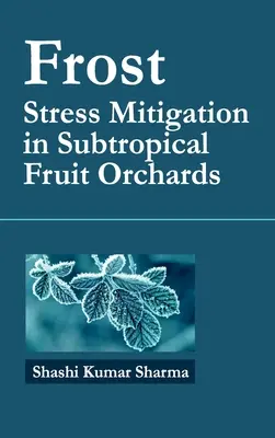 Heladas: Mitigación del estrés en huertos frutales subtropicales - Frost: Stress Mitigation In Subtropical Fruit Orchards