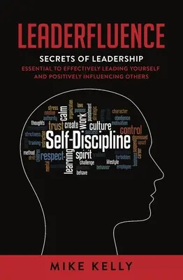 Leaderfluence: Secretos de liderazgo esenciales para liderarse a uno mismo e influir positivamente en los demás - Leaderfluence: Secrets of Leadership Essential to Effectively Leading Yourself and Positively Influencing Others