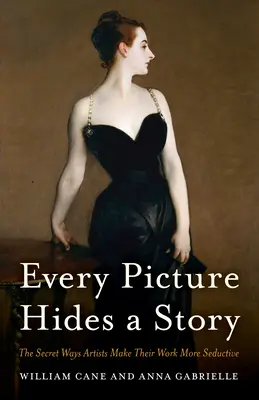 Cada imagen esconde una historia: Los secretos de los artistas para hacer su trabajo más seductor - Every Picture Hides a Story: The Secret Ways Artists Make Their Work More Seductive