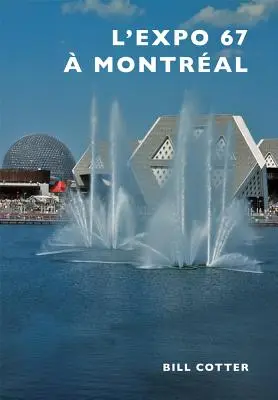 La Expo 67 de Montreal - Montreal's Expo 67