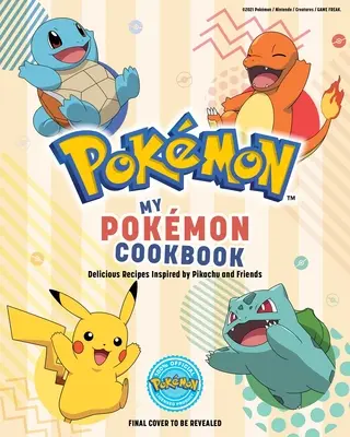 Mi libro de cocina Pokmon: Deliciosas recetas inspiradas en Pikachu y sus amigos - My Pokmon Cookbook: Delicious Recipes Inspired by Pikachu and Friends