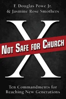 No es seguro ir a la iglesia: Diez mandamientos para llegar a las nuevas generaciones - Not Safe for Church: Ten Commandments for Reaching New Generations