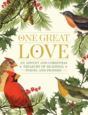 Un gran amor: Un tesoro de lecturas, poemas y oraciones para Adviento y Navidad - One Great Love: An Advent and Christmas Treasury of Readings, Poems, and Prayers