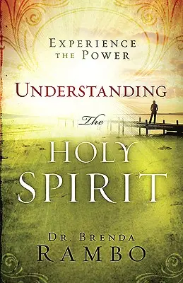 Comprender al Espíritu Santo: Experimente su poder - Understanding the Holy Spirit: Experience the Power