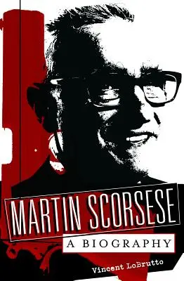 Martin Scorsese: Una biografía - Martin Scorsese: A Biography