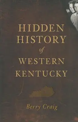 Historia oculta del oeste de Kentucky - Hidden History of Western Kentucky