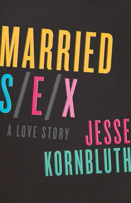 Sexo conyugal: Una historia de amor - Married Sex: A Love Story