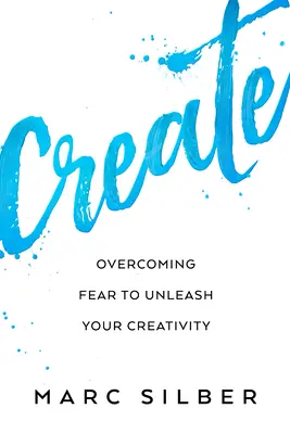 Crear: Superar el miedo para dar rienda suelta a tu creatividad (Libro de arte fotográfico, pensamiento creativo, expresión creativa y lectores - Create: Overcoming Fear to Unleash Your Creativity (Photography Art Book, Creative Thinking, Creative Expression, and Readers