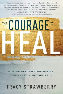 El valor de sanar: Cómo superar tus hábitos, tu pasado y tu dolor - The Courage to Heal: Moving Beyond Your Habits, Your Past, and Your Pain