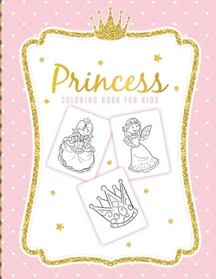 Princesas para colorear: Para niñas de 3 a 9 años - Niños pequeños - Juego de actividades - Manualidades y juegos - Princess Coloring Book For Kids: For Girls Ages 3-9 - Toddlers - Activity Set - Crafts and Games