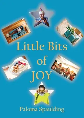 Pequeños trozos de alegría - Little Bits of Joy