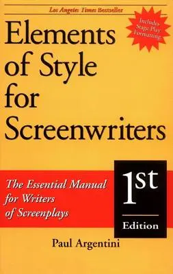 Elementos de estilo para guionistas: El Manual Esencial para Escritores de Guiones - Elements of Style for Screenwriters: The Essential Manual for Writers of Screenplays