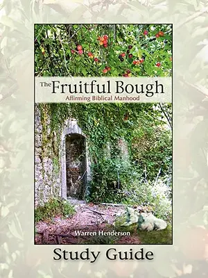 La rama fructífera: Guía de estudio para afirmar la hombría bíblica - The Fruitful Bough: Affirming Biblical Manhood Study Guide
