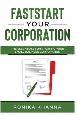 FastStart Your Corporation: Lo esencial para crear su pequeña empresa - FastStart Your Corporation: The Essentials For Starting Your Small Business Corporation