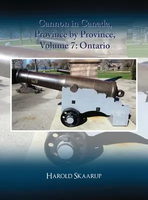 Cañones en Canadá, Provincia por Provincia, Volumen 7: Ontario - Cannon in Canada, Province by Province, Volume 7: Ontario