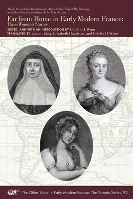 Lejos de casa en la Francia moderna: Tres historias de mujeres Volumen 92 - Far from Home in Early Modern France: Three Women's Stories Volume 92