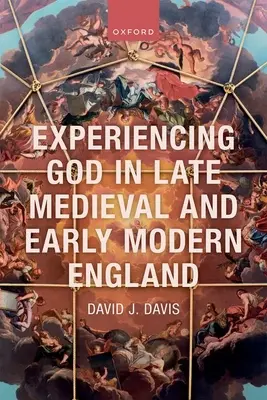 La experiencia de Dios en la Inglaterra medieval tardía y moderna temprana - Experiencing God in Late Medieval and Early Modern England
