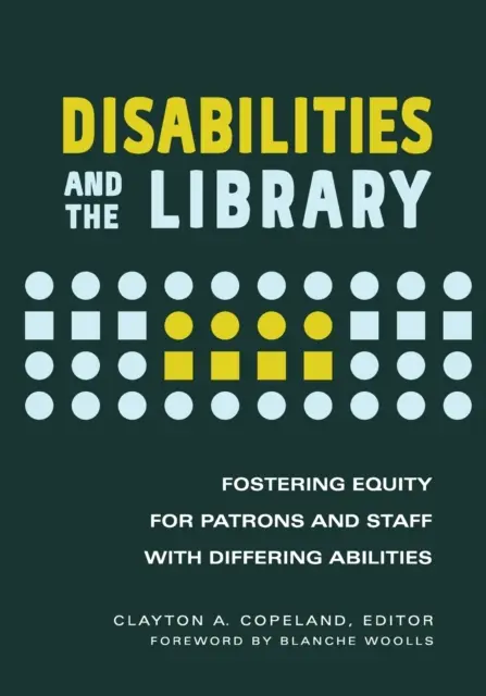 Discapacidades y la biblioteca: Fomentar la equidad entre los usuarios y el personal con capacidades diferentes - Disabilities and the Library: Fostering Equity for Patrons and Staff with Differing Abilities