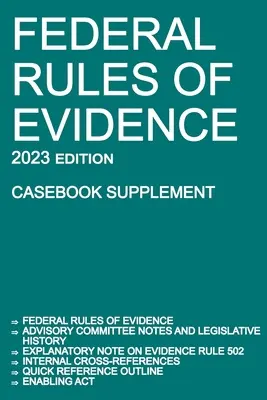 Federal Rules of Evidence; 2023 Edition (Casebook Supplement): Con notas del Comité Asesor, nota explicativa de la Regla 502, referencias cruzadas internas, qu - Federal Rules of Evidence; 2023 Edition (Casebook Supplement): With Advisory Committee notes, Rule 502 explanatory note, internal cross-references, qu