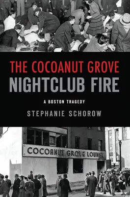 El incendio del club nocturno Cocoanut Grove: Una tragedia de Boston - The Cocoanut Grove Nightclub Fire: A Boston Tragedy