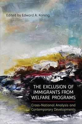 La exclusión de los inmigrantes de los programas de bienestar social: Análisis transnacional y evolución contemporánea - The Exclusion of Immigrants from Welfare Programs: Cross-National Analysis and Contemporary Developments