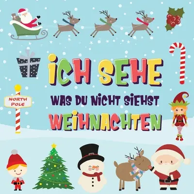 Ich sehe was du nicht siehst - Weihnachten: Findest du den Weihnachtsmann, die Elfen und das Rentier? Un emocionante juego de invierno para descubrir y aprender. - Ich sehe was du nicht siehst - Weihnachten: Findest du den Weihnachtsmann, die Elfen und das Rentier? Ein lustiges Winter-Weihnachtsspiel zum Suchen u