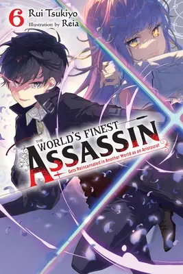 The World's Finest Assassin Gets Reincarnated in Another World as an Aristocrat, Vol. 6 (Novela ligera) - The World's Finest Assassin Gets Reincarnated in Another World as an Aristocrat, Vol. 6 (Light Novel)