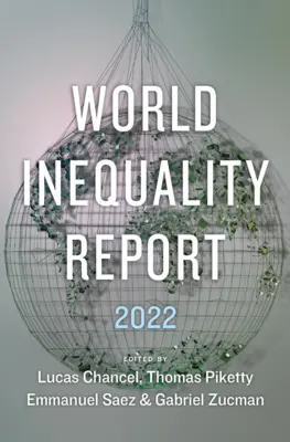 Informe sobre la desigualdad en el mundo 2022 - World Inequality Report 2022