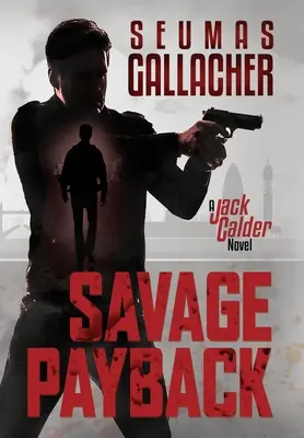 La venganza salvaje: Una novela de Jack Calder - Savage Payback: A Jack Calder Novel