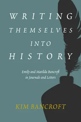 Escribiéndose a sí mismas en la historia: Emily y Matilda Bancroft en diarios y cartas - Writing Themselves Into History: Emily and Matilda Bancroft in Journals and Letters