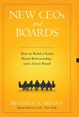 Nuevos directores generales y consejos de administración: How to Build a Great Board Relationship--and a Great Board (Cómo construir una gran relación con el consejo y un gran consejo) - New Ceo's and Boards: How to Build a Great Board Relationship--and a Great Board