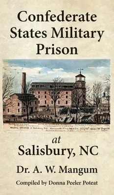 Prisión militar de los Estados Confederados en Salisbury, Carolina del Norte - Confederate States Military Prison at Salisbury, NC