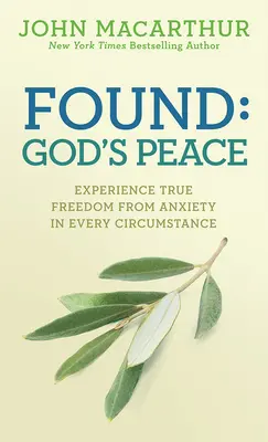 Encontrado: La paz de Dios: Experimenta la verdadera liberación de la ansiedad en cualquier circunstancia - Found: God's Peace: Experience True Freedom from Anxiety in Every Circumstance