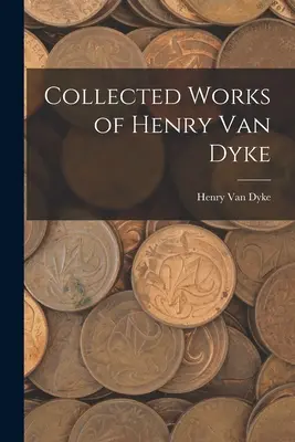 Obras completas de Henry Van Dyke - Collected Works of Henry Van Dyke