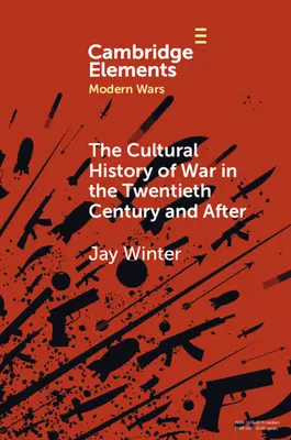 Historia cultural de la guerra en el siglo XX y después - The Cultural History of War in the Twentieth Century and After