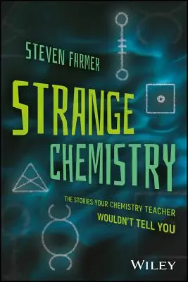 Química extraña: Las historias que tu profesor de química no te contó - Strange Chemistry: The Stories Your Chemistry Teacher Wouldn't Tell You