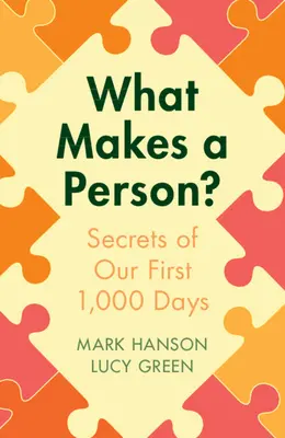 ¿Qué hace a una persona? Secretos de nuestros primeros 1.000 días - What Makes a Person?: Secrets of Our First 1,000 Days