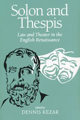 Solon and Thespis: Derecho y teatro en el Renacimiento inglés - Solon and Thespis: Law and Theater in the English Renaissance