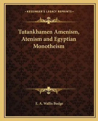 El Amenismo de Tutankamón, el Atenismo y el Monoteísmo Egipcio - Tutankhamen Amenism, Atenism and Egyptian Monotheism