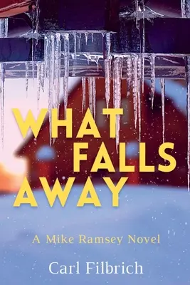 Lo Que Se Cae: Una novela de Mike Ramsey - What Falls Away: A Mike Ramsey Novel