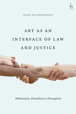El arte como interfaz del derecho y la justicia: Afirmación, perturbación, disrupción - Art as an Interface of Law and Justice: Affirmation, Disturbance, Disruption