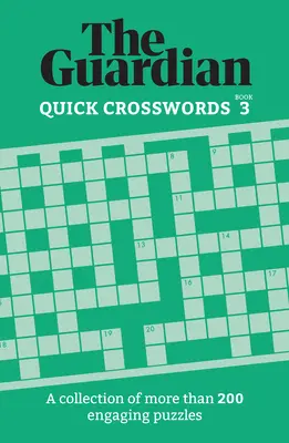 Guardian Quick Crosswords 3: Una Colección de Más de 200 Rompecabezas Atractivos - Guardian Quick Crosswords 3: A Collection of More Than 200 Engaging Puzzles