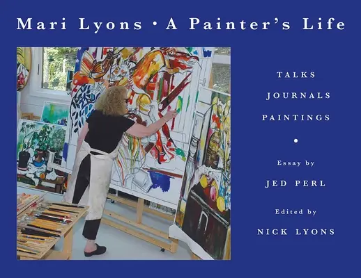 La vida de un pintor: Charlas, diarios, cuadros - Painter's Life: Talks, Journals, Paintings