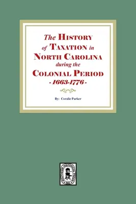 Historia de los impuestos en Carolina del Norte durante el periodo colonial, 1663-1776 - The History of Taxation in North Carolina during the Colonial Period, 1663-1776