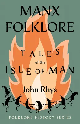 Folklore manés - Cuentos de la Isla de Man (Serie Folklore e Historia) - Manx Folklore - Tales of the Isle of Man (Folklore History Series)