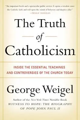 La verdad del catolicismo: La verdad del catolicismo: enseñanzas esenciales y controversias de la Iglesia actual - The Truth of Catholicism: Inside the Essential Teachings and Controversies of the Church Today