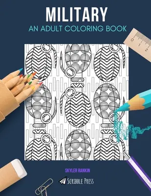 Militar: UN LIBRO PARA COLOREAR PARA ADULTOS: Un libro para colorear militar para adultos - Military: AN ADULT COLORING BOOK: A Military Coloring Book For Adults